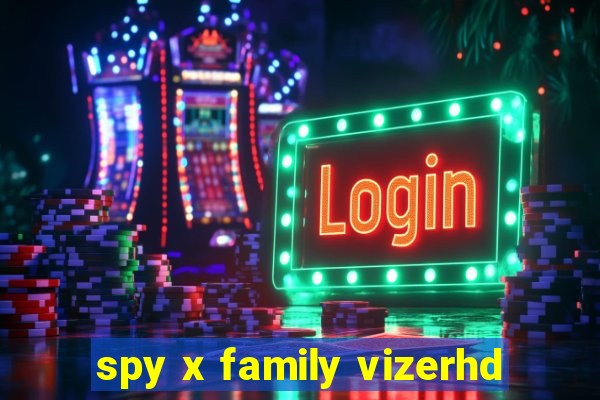 spy x family vizerhd